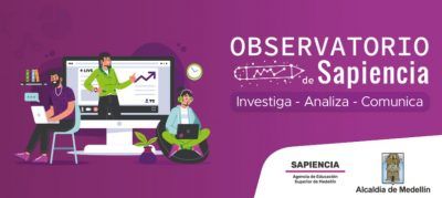 Sapiencia presenta su Observatorio para análisis del sector, desde Medellín