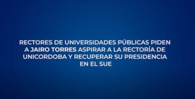 ¿Rectores del SUE buscan presionar al Consejo Superior de Unicórdoba?